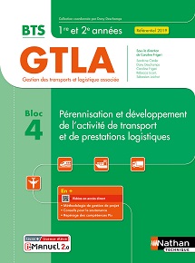 Bloc 4 - P&eacute;rennisation et d&eacute;veloppement de l&#39;activit&eacute; de transport et de prestations logistiques - BTS GTLA [1re et 2e ann&eacute;es] - Ed. 2022