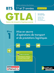 Bloc 1 - Mise en &oelig;uvre d'op&eacute;rations de transport et de prestations logistiques - BTS GTLA [1re et 2e ann&eacute;es]